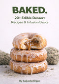 Baked: 20+ Edible Dessert Recipes & Infusion Basics