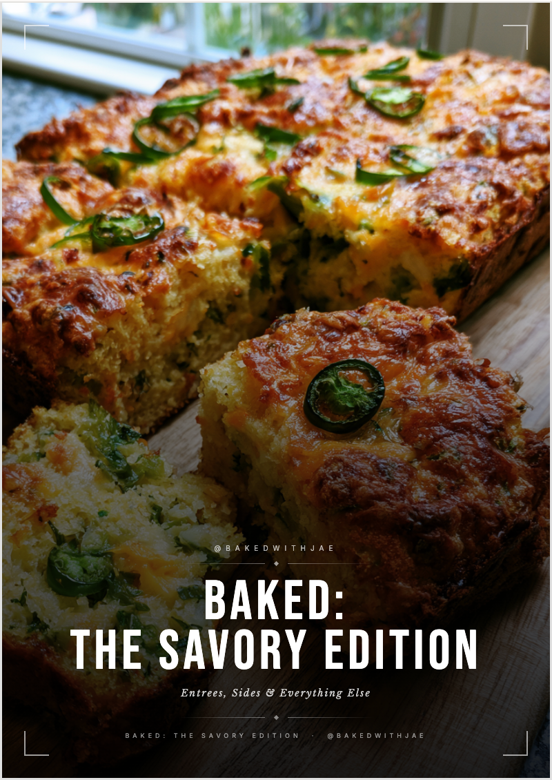 Baked: The Savory Edition - 25+ Recipes (Entrees, Sides, & Everything Else)